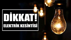 DİKKAT ELEKTRİK KESİNTİSİ