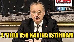 4 YILDA 150 KADINA İSTİHDAM