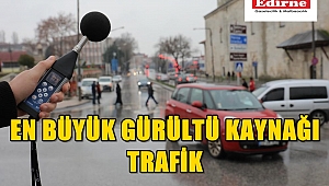EN BÜYÜK GÜRÜLTÜ KAYNAĞI TRAFİK