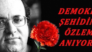 GÜRKAN, “DEMOKRASİ ŞEHİDİMİZİ ÖZLEMLE ANIYORUZ”