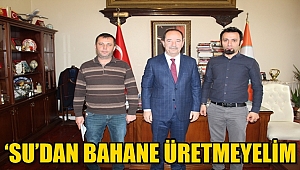 'SU'DAN BAHANE ÜRETMEYELİM