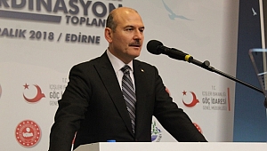 BAKAN SOYLU EDİRNE’DEYDİ