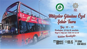 AÇIK HAVA MÜZESİ EDİRNE’DE GENÇLERLE PANORAMİK ŞEHİR TURU