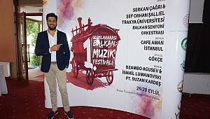 BALKAN MÜZİK VE SANAT FESTİVALİ BAŞLIYOR