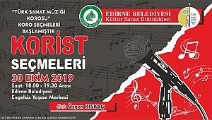 EDİRNE BELEDİYESİ YENİ KORİSTLERİNİ ARIYOR 