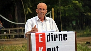 EDİRNE'DE TOPLANACAKLAR 
