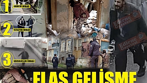 EDİRNE'Yİ ALARMA GEÇİREN SALDIRILARDA FLAŞ GELİŞME 