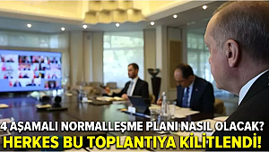 4 aşamalı normalleşme planı nasıl olacak? Herkes bu toplantıya kilitlendi 