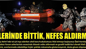 ENSELERİNDE BİTTİK, NEFES ALDIRMADIK 