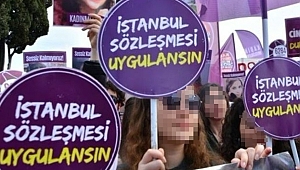 İSTANBUL SÖZLEŞMESİ TAVİZSİZ UYGULANMALIDIR