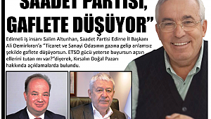 SAADET PARTİSİNE “GAFLETE DÜŞÜYORSUN” ÇAĞRISI