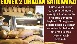 ZAM YAPAN FIRINLARA CEZA, EKMEK 2 LİRADAN SATILAMAZ!