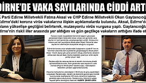 EDİRNE’DE VAKA SAYILARINDA CİDDİ ARTIŞ