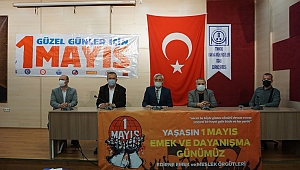 1 MAYIS COŞKUSUNU ÇEŞİTLİ BİÇİMLERDE BÜYÜTECEĞİZ