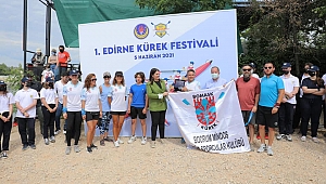 EDİRNE KÜREK SPORUNUN MERKEZİ HALİNE GELECEK