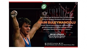 NAİM SÜLEYMANOĞLU'NUN İSMİ EDİRNE'DE YAŞAYACAK