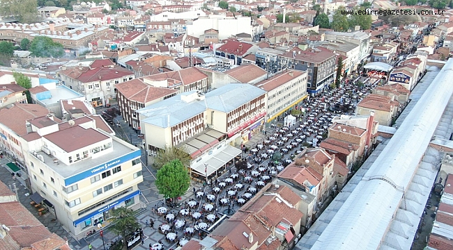 BİNLERCE KİŞİ EDİRNE SOFRASI’NDA BULUŞTU