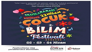 ULUSLARARASI EDİRNE 23 NİSAN ÇOCUK BİLİM FESTİVALİ