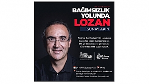 24 TEMMUZ’DA SUNAY AKIN EDİRNE’DE