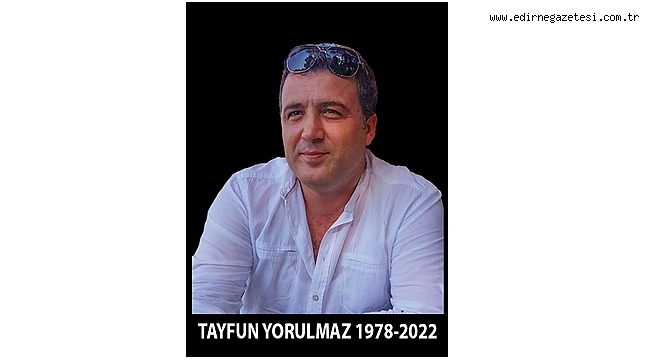 TAYFUN YORULMAZ, SON YOLCULUĞUNA UĞURLANDI