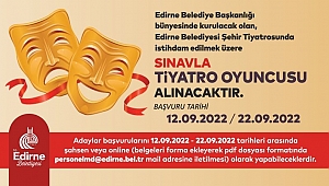 EDİRNE BELEDİYESİ TİYATRO OYUNCUSU ARIYOR!
