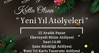 YENİ YIL ATÖLYELERİ SİZLERİ BEKLİYOR