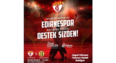 BAŞKAN GÜRKAN’IN EDİRNESPOR SEVGİSİ