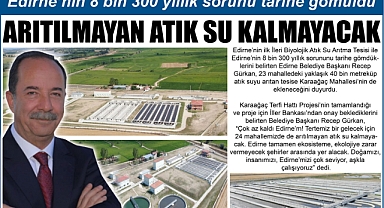 EDİRNE’DE ARITILMAYAN ATIK SU KALMAYACAK