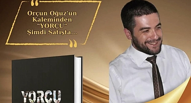 GAZETECİ OĞUZ’UN İLK KİTABI; ‘YORÇU’ ÇIKTI