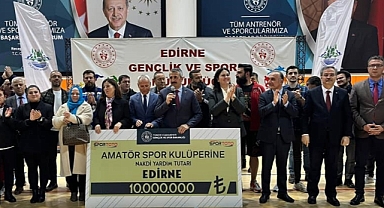 Bakanlıktan Edirne'deki amatör kulüplere 10 milyon liralık destek