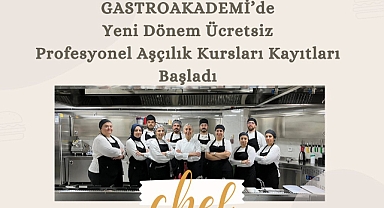 “Gastro Akademi ile Gelecek Mutfakta”kursları açılıyor
