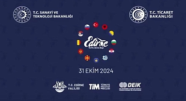 Edirne'de Balkanlar İş ve Yatırım Forumu düzenlenecek