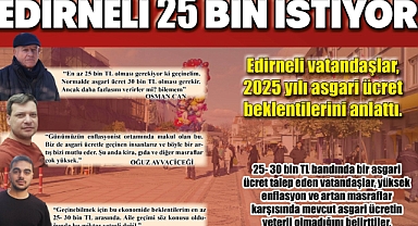 Edirneli 25 Bin istiyor