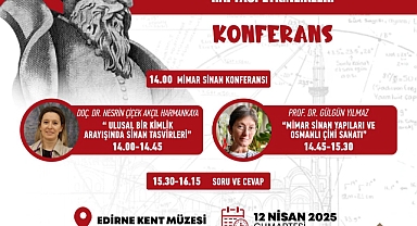 EDİRNE BELEDİYESİ’NDEN MİMAR SİNAN’A VEFA: SELİMİYE’NİN USTASINA ÖZEL KONFERANS