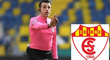 Edirnespor’a 1.Lig hakemi
