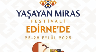 Yaşayan Miras Festivali 25 Eylül’de Başlıyor
