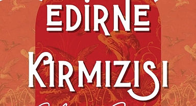 Edirne Kırmızısı İçin Hasat Zamanı