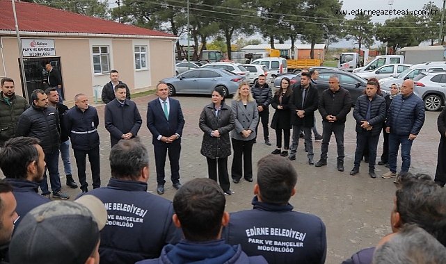 Gencan,Edirne’yi Emeğiyle Güzelleştiren Ekibimizle Gurur Duyuyorum