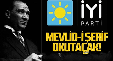 İYİ Parti'den Atatürk İçin Mevlid