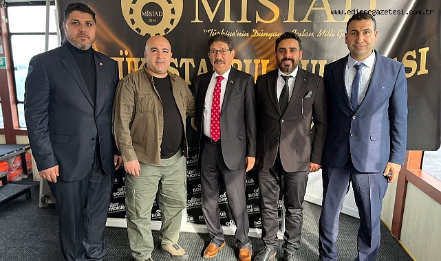 MİSİAD Edirne başkanlığına ‘Daylan’ getirildi