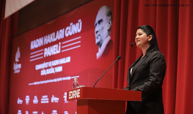 “CUMHURİYET BİR KADIN DEVRİMİ, EDİRNE BU DEVRİMİ GERÇEKLEŞTİREN BİR ŞEHİRDİR”