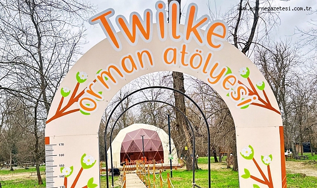 Twilke Orman Atölyesi Edirne’de Kapılarını Açıyor
