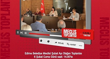 Edirne Belediye Meclisi 6 Şubat’ta Toplanıyor