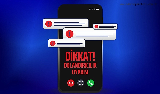 Edirne Belediyesi’nden Dolandırıcılık Uyarısı