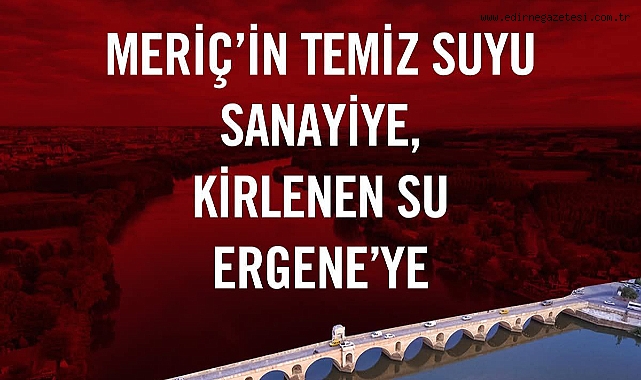 Trakya’nın Suyu Sanayiye Mi Akacak?