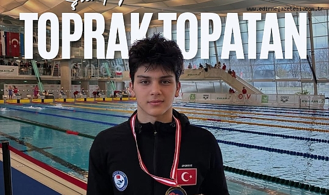 Edirneli Yüzücü Toprak Topatan’dan Uluslararası Şampiyonluk
