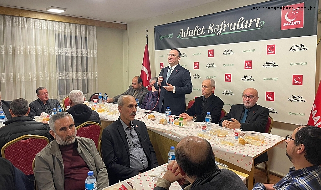 TEKİN, EDİRNE’DEN MESAJ VERDİ: “SAADET PARTİSİ YÜKSELİŞTE”