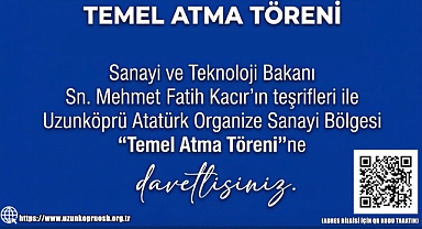 BAKAN KACIR UZUNKÖPRÜ’YE GELİYOR