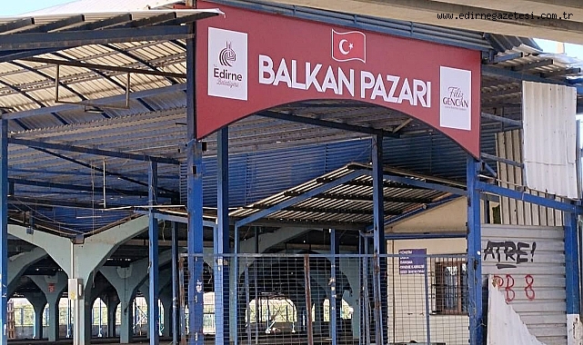 Balkan Pazarı’nın Açılış Tarihi Ertelendi