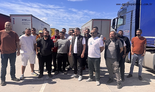 Kapıkule'de tır şoförleri yaşadıkları sorunları anlattı